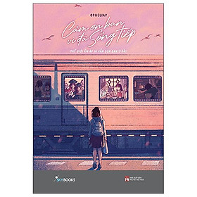 Sách - Cảm Ơn Bạn Vì Đã Sống Tiếp - Thế Giới Ấm Áp Vì Vẫn Còn Bạn Ở Đây