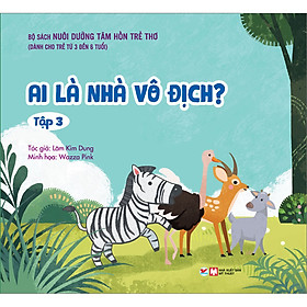 Bộ Sách Nuôi Dưỡng Tâm Hồn Trẻ Thơ - Ai Là Nhà Vô Địch - Tập 3 (Dành Cho Trẻ Từ 0 Đến 3 Tuổi) - 0