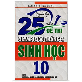 Sách - Tuyển tập 25 năm đề thi Olympic 30 tháng 4 Sinh học 10