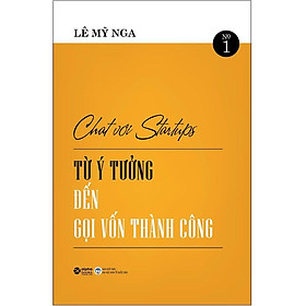 Chat Với Startups - Từ Ý Tưởng Đến Gọi Vốn Thành Công - Bản Quyền