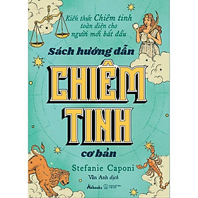 Sách Hướng Dẫn Chiêm Tinh Cơ Bản - Kiến Thức Chiêm Tinh Toàn Diện Cho Người Mới Bắt Đầu - Bản Quyền