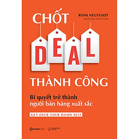 [Download Sách] Chốt DEAL Thành Công: Bí Quyết Trở Thành Người Bán Hàng Xuất Sắc