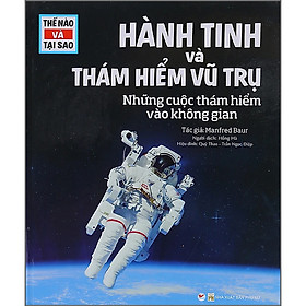 Thế Nào Và Tại Sao - Hành Tinh Và Thám Hiểm Vũ Trụ