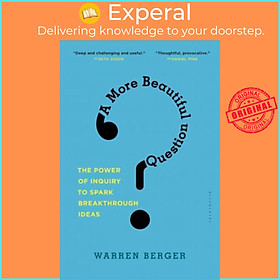 Hình ảnh Sách - A More Beautiful Question : The Power of Inquiry to Spark Breakthrough I by Warren Berger (US edition, paperback)