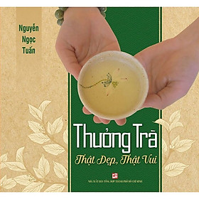 Ảnh bìa Thưởng Trà: Thật Đẹp, Thật Vui