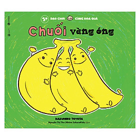 Dạo Chơi Cùng Hoa Quả - Chuối Vàng Óng
