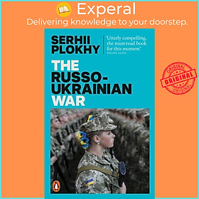 Sách - The Russo-Ukrainian War - From the bestselling author of Chernobyl by Serhii Plokhy (UK edition, paperback)