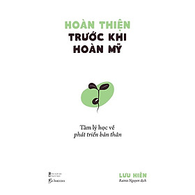 Hình ảnh Hoàn Thiện Trước Khi Hoàn Mỹ - Tâm Lý Học Về Phát Triển Bản Thân- Cuốn Sách Nâng Cao Và Phát Triển Bản Thân Hay