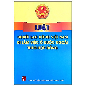 [Download Sách] Luật Người Lao Động Việt Nam Đi Làm Việc Ở Nước Ngoài Theo Hợp Đồng