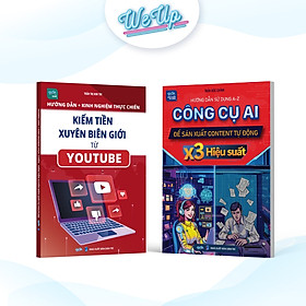 Combo 2 cuốn sách: Kinh nghiệm thực chiến kiếm tiền xuyên biên giới từ Youtube và Công cụ AI để sản xuất content tự động