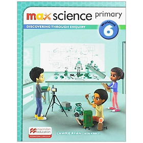 Sách ngoại văn: Max Science Primary Workbook 6: Discovering Through Enquiry - Macmillan Publishers