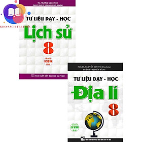 Sách - tư liệu dạy - học: lịch sử 8 + địa lí 8 (dùng chung cho các bộ SGK hiện hành)