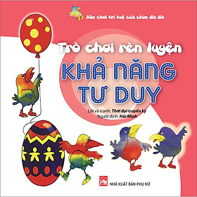 Sách Trò Chơi Rèn Luyện Khả Năng Tư Duy - Sân Chơi Trí Tuệ Của Chim Đa Đa (Tái Bản)