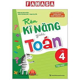 Rèn Kĩ Năng Giải Toán Lớp 4 - Tập 1 (Theo Chương Trình Giáo Dục Phổ Thông Mới)