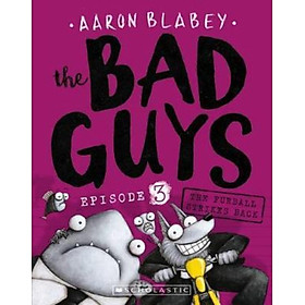 Sách - BAD GUYS, THE / VOL. 3. THE FURBALL STRIKES BACK by Aaron Blabey (US edition, paperback)