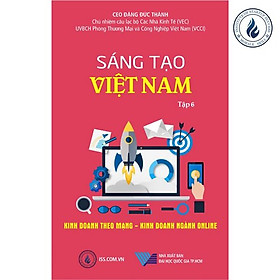 [Download Sách] Sáng tạo Việt Nam tập 6: Kinh doanh theo mạng – Kinh doanh ngành online