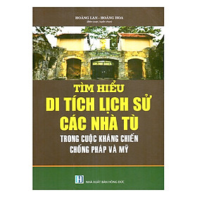 Tìm Hiểu Di Tích Lịch Sử Các Nhà Tù Trong Cuộc Kháng Chiến Chống Pháp Và Mỹ