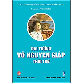 Đại Tướng Võ Nguyên Giáp Thời Trẻ (Tái Bản 2022)