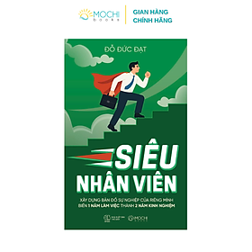 Sách - Siêu nhân viên (Xây dựng bản đồ sự nghiệp của riêng mình, biến 1 năm làm việc thành 2 năm kinh nghiệm)