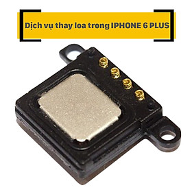 Dịch Vụ Thay Loa Trong iPhone 6 Plus
