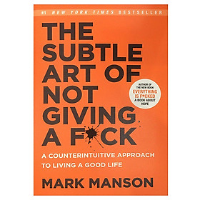 Download sách The Subtle Art of Not Giving a F*Ck : A Counterintuitive Approach to Living a Good Life