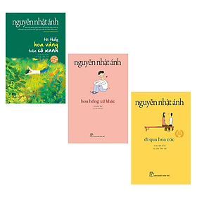 Download sách Nguyễn Nhật Ánh chọn lọc: Tôi thấy hoa vàng trên cỏ xanh - Hoa hồng xứ khác - Đi qua hoa cúc