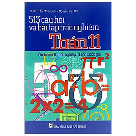 [Download Sách] 513 Câu Hỏi Và Bài Tập Trắc Nghiệm Toán Lớp 11 - Ôn Luyện Thi Tốt Nghiệp THPT Quốc Gia