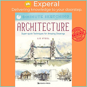 Sách - 5-Minute Sketching: Architecture - Super-Quick Techniques for Amazing Drawin by Liz Steel (UK edition, paperback)