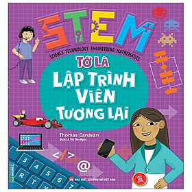 Sách STEM - Tớ Là Lập Trình Viên Tương Lai