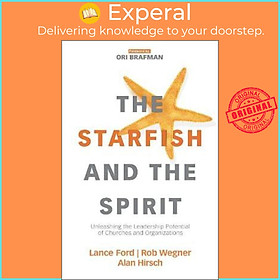 Sách - The Starfish and the Spirit : Unleashing the Leadership Potential of Church by Lance Ford (US edition, paperback)