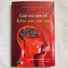 [Download Sách] Giải mã tâm trí - Kiểm soát cảm xúc