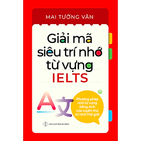 [Download Sách] Phương Pháp Ghi Nhớ Từ Vựng Của Tuyển Thủ Trí Nhớ Thế Giới - Giải Mã Siêu Trí Nhớ Tiếng Anh (IELTS)