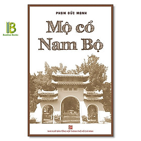 Hình ảnh Sách - Mộ Cổ Nam Bộ - Phạm Đức Mạnh - NXB Tổng Hợp - Tặng Kèm Bookmark Bamboo Books