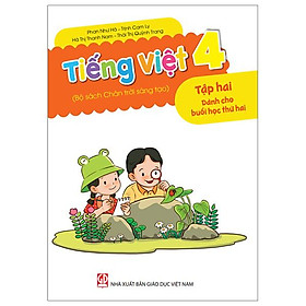 Tiếng Việt 4 - Tập 2 - Dành Cho Buổi Học Thứ Hai (Bộ Sách Chân Trời Sáng Tạo)