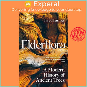 Sách - Elderflora - A Modern History of Ancient Trees by Jared Farmer (UK edition, hardcover)