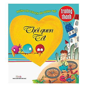 Những Câu Chuyện Bồi Dưỡng Trẻ Trưởng Thành - Thói Quen Tốt - Chính Thông Book - Công Ty TNHH TM - DV Chính Thông