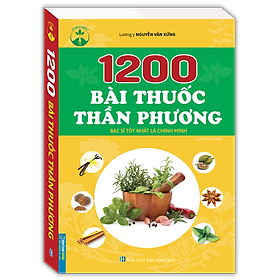 Sách 1200 Bài Thuốc Thần Phương (Bác Sĩ Tốt Nhất Là Chính Mình)
