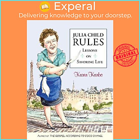 Hình ảnh Sách - Julia Child Rules : Lessons On Savoring Life by Karen Karbo (US edition, paperback)