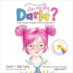 Truyện Tranh Nhập Vai Tương Tác Làm Sao Đây Darla - Truyện Kể Ngoài Không Gian Của Phi Hành Gia Tập Sự (*** Sách Bản Quyền ***) - Lam