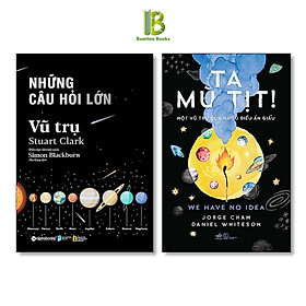 Combo 2Q Khám Phá Vũ Trụ Rộng Lớn: Những Câu Hỏi Lớn – Vũ Trụ + Ta Mù Tịt – Một Vũ Trụ Còn Nhiều Điều Ẩn Dấu – Tặng Kèm Bookmark Bamboo Books
