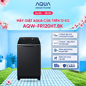 Máy giặt cửa trên Aqua 12KG AQW-FR120HT.BK - Bảo hành 2 năm - Hỗ trợ lắp đặt - Hàng chính hãng