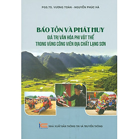Bảo Tồn Và Phát Huy Giá Trị Văn Hoá Phi Vật Thể Trong Vùng Công Viên Địa Chất Lạng Sơn - Sơn Khê