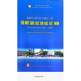 [Download Sách] Một Số Tư Liệu Đổi Mới Giáo Dục Đại Học Việt Nam Giai Đoạn 1987- 1997