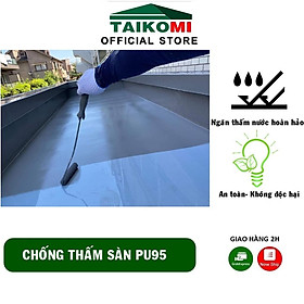 Keo Chống Thấm 1 Thành Phần TK-PU95 Taikomi 5kg - Ngăn thấm nước cho bề mặt bê tông, xi măng cát