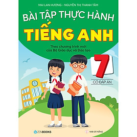 Bài Tập Thực Hành Tiếng Anh Lớp 7 (Có Đáp Án)(Theo Chương Trình Mới Của Bộ GD&ĐT)