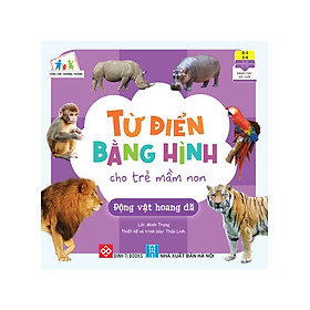 Cùng Con Trưởng Thành - Từ Điển Bằng Hình Cho Trẻ Mầm Non - Động Vật Hoang Dã _DTI