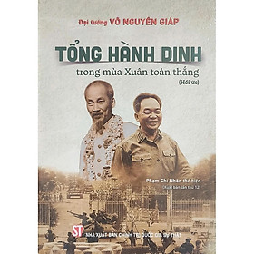 Tổng hành dinh trong mùa xuân toàn thắng (Hồi ức) - Phạm Chí Nhân thể hiện (Xuất bản lần thứ 12)