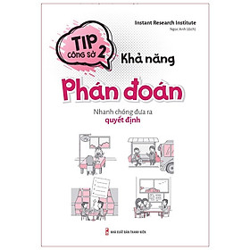 Sách: Tip Công Sở 2 - Khả Năng Phán Đoán - Nhanh chóng đưa ra quyết định - TSKN