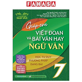 Giúp Em Viết Đoạn Và Bài Văn Hay Ngữ Văn 7