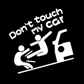 Tem dán ô tô xe máy vui nhộn Don't Touch My Car